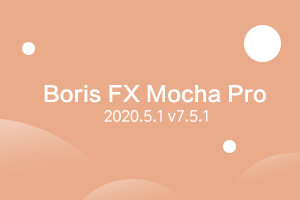 AE/PR插件：Boris FX Mocha Pro 2020.5.1 v7.5.1_平面跟踪摄像机反求插件(Win&Mac)
